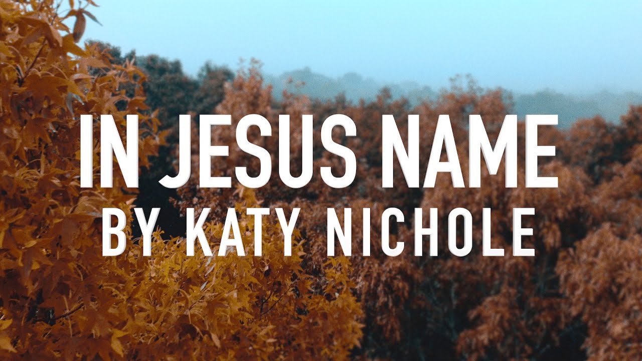 In Jesus Name (God Of Possible) by Katy Nichole [Lyric Video] - YouTube ...