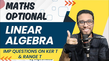 Lec 51: Dimension & Basis of ker & range 4 | Linear Algebra | UPSC Maths Optional By Sujit Shukla