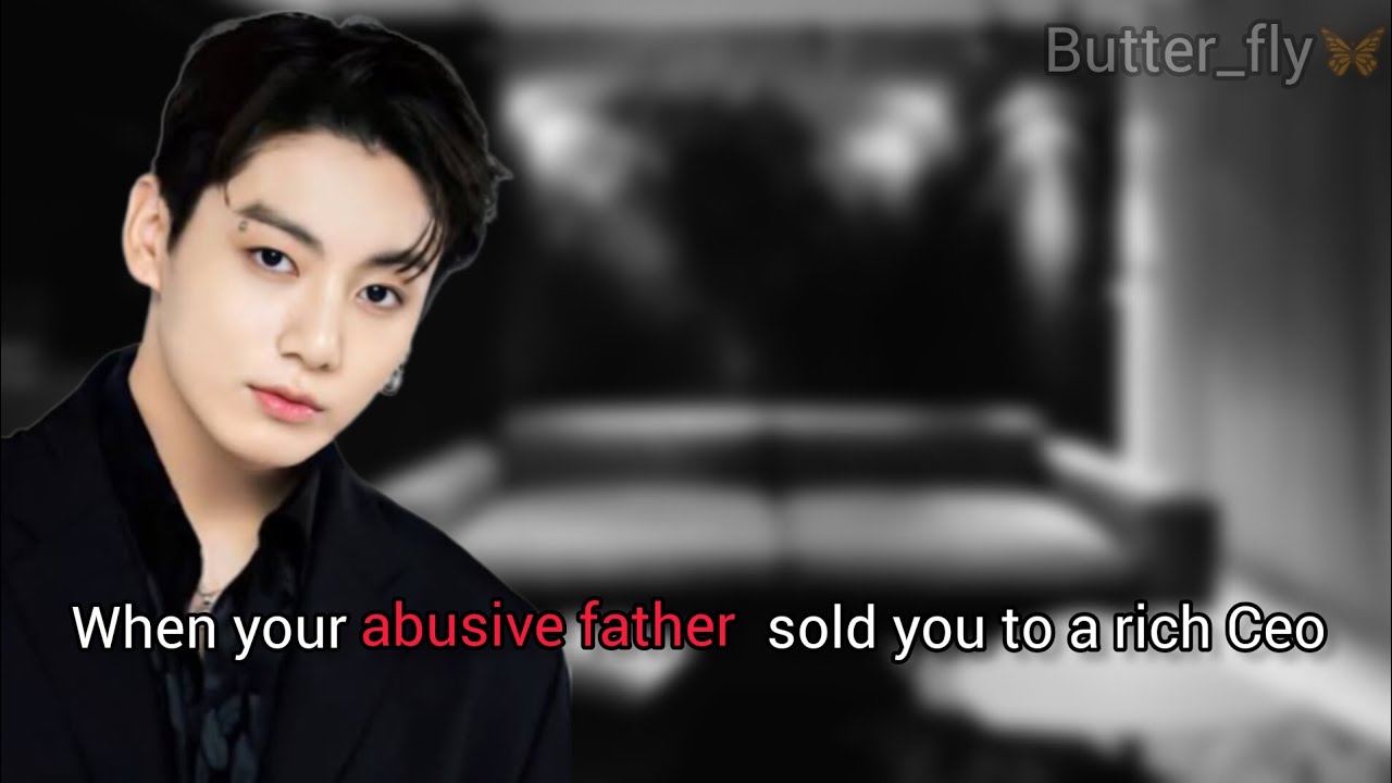 When your abusive father sold you to a rich ceo | jungkook ff | oneshot