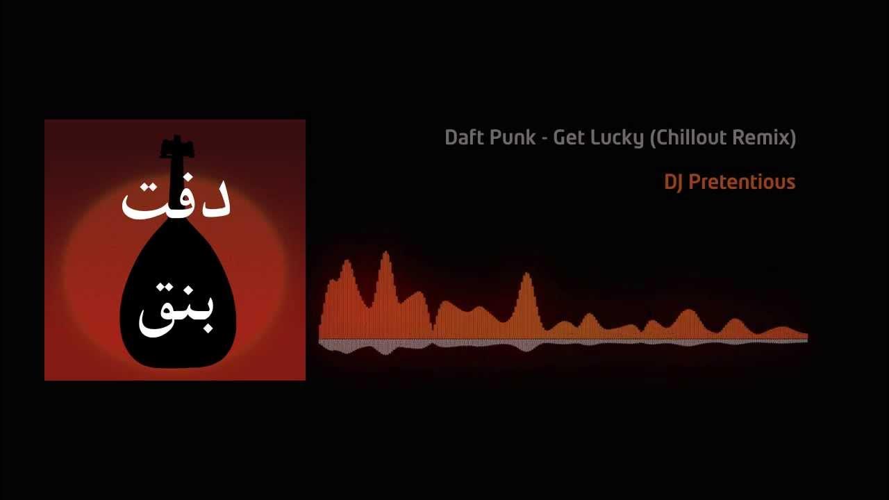 Get Lucky (Oriental Chillout Remix) - DJ Pretentious Get Lucky (Oriental Chillout Remix) - DJ Pretentious