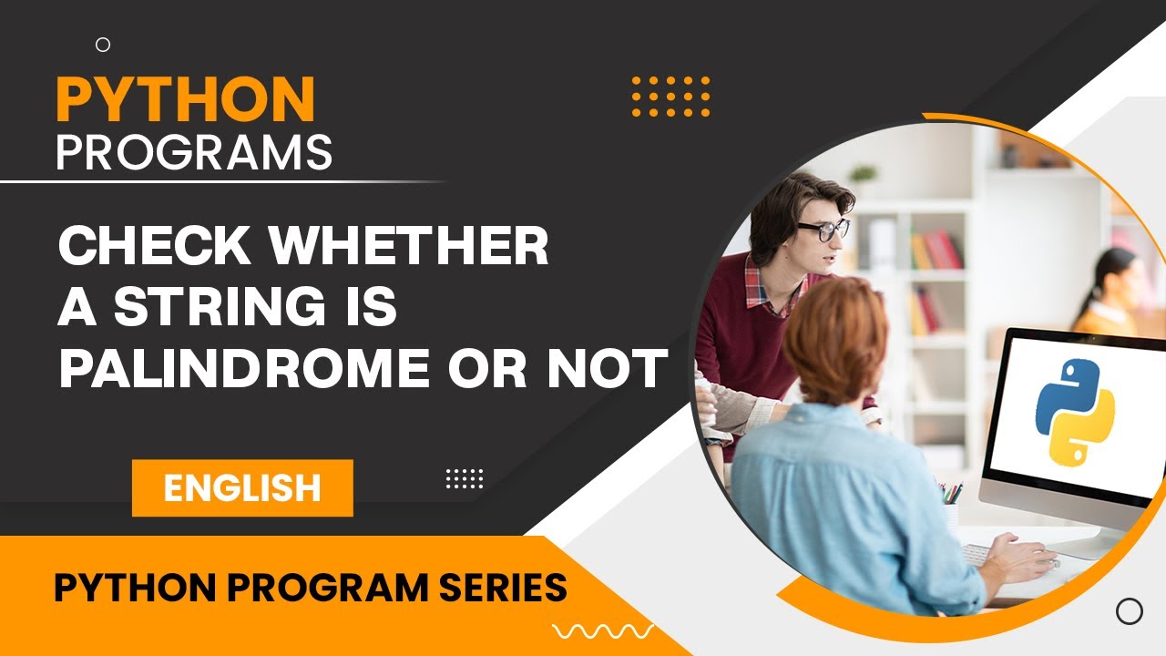 Python Program to Check Whether a String is Palindrome or Not [English ...