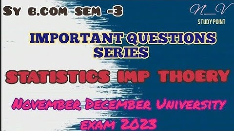 SY B.COM SEM-3 STATISTIC IMP THEORY IMPORTANT QUESTIONS SERIES FOR UNIVERSITY EXAM -2023