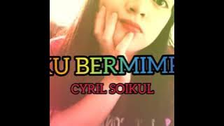 Ku Bermimpi -Cyril Soikul