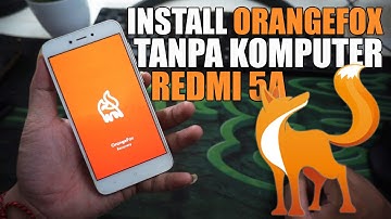 CARA INSTALL ORANGEFOX XIAOMI REDMI 5A TANPA PC
