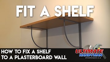 How to Fix a Shelf to a Plasterboard Wall