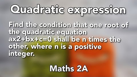 Find the condition that one root of the quadratic equation ax2+bx+c=0 shall be n times the other.