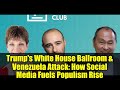 Trump's White House Ballroom & Venezuela Attack: How Social Media Fuels Populism Rise
