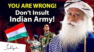 YOU ARE WRONG! | Don’t Insult Indian Army | Sadhguru Telling Lady | Sadhguru