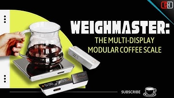 WeighMaster: The Multi-Display Modular Coffee Scale