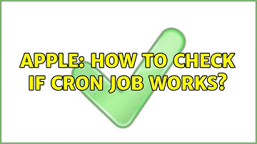 Apple: How to check if cron job works?