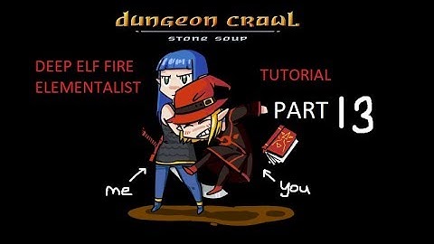 Dungeon Crawl Stone Soup Mage Tutorial - Deep Elf Fire Elementalist Part 13