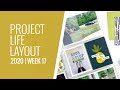 Project Life Process Layout 2020 | Week 17