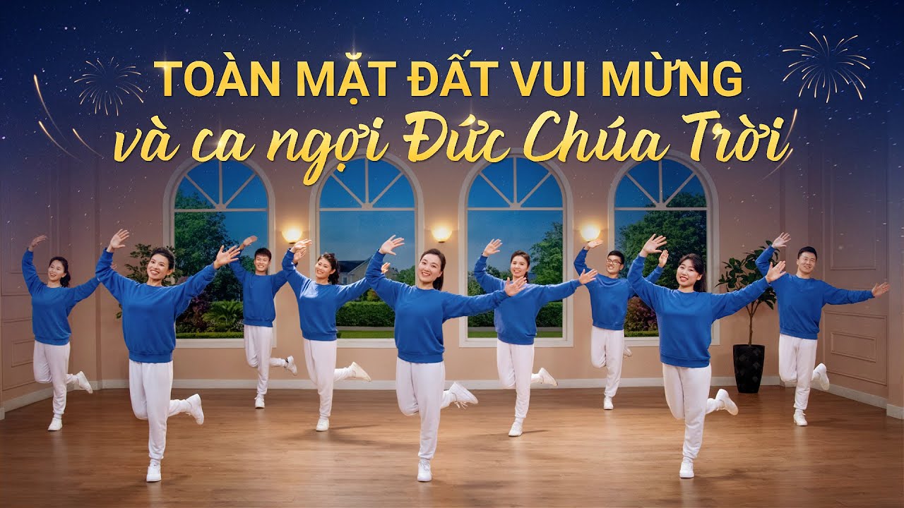 Vũ đạo hội thánh Cơ Đốc | Toàn mặt đất vui mừng và ca ngợi Đức Chúa Trời