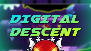 DIGITAL DESCENT 100% (EXTREME DEMON) | By Viprin & More | Geometry Dash 2.11
