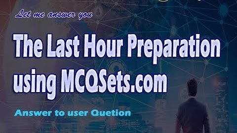 Last Hour Preparation using MCQ Sets - Reply to a User Question