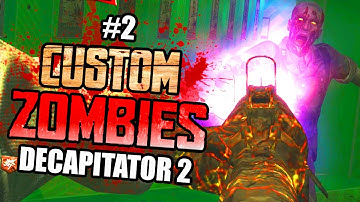 CHALLENGE ACCEPTED! - Custom Zombies "DECAPITATOR 2" | Part 2