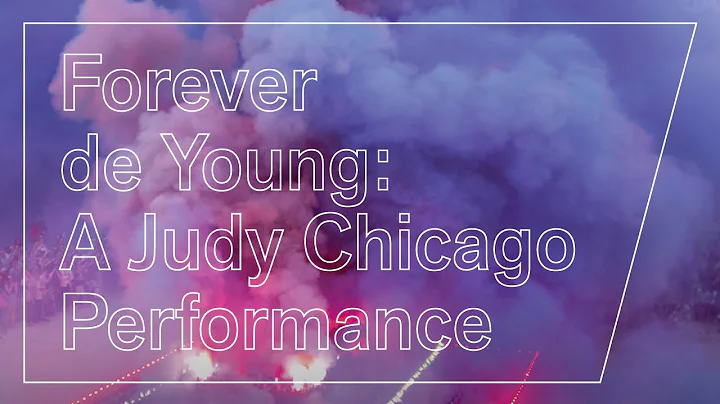 Forever de Young: A Judy Chicago Performance