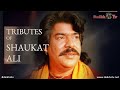 Shaukat ali tribute  daikho tv