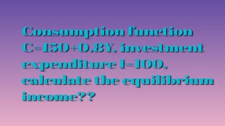 C=150+0.8Y, investment expenditure I=100, calculate the equilibrium income??