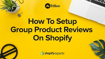 How to setup group product reviews on Shopify | AiTrillion