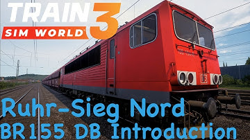 Train Sim World 3 - Ruhr Sieg Nord - BR155 DB Introduction