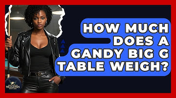How Much Does A Gandy Big G Table Weigh? - Billiards Hustlers
