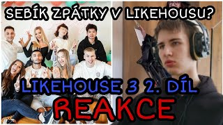 SEBÍK ZPÁTKY V LIKEHOUSU? Likehouse 3 - 2. díl [Reakce]