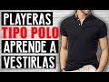 ERRORES COMUNES AL VESTIR UNA PLAYERA TIPO POLO | JR Style For Men