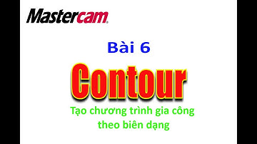 MasterCAM 2D - Bài 6: Contour - tạo chương trình gia công theo biên dạng