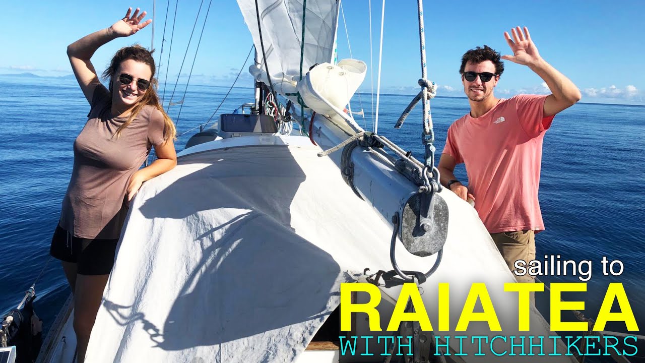 Sailing to Raiatea in French Polynesia with Boat Hitchhikers Onboard