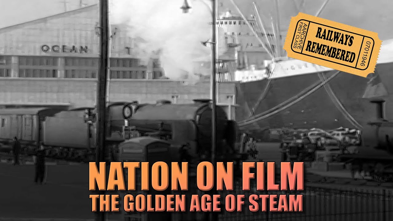 Nation on Film - THE GOLDEN AGE OF STEAM