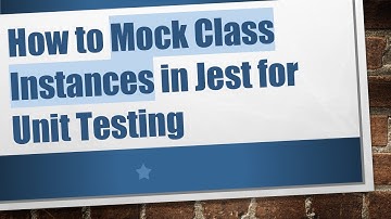 How to Mock Class Instances in Jest for Unit Testing