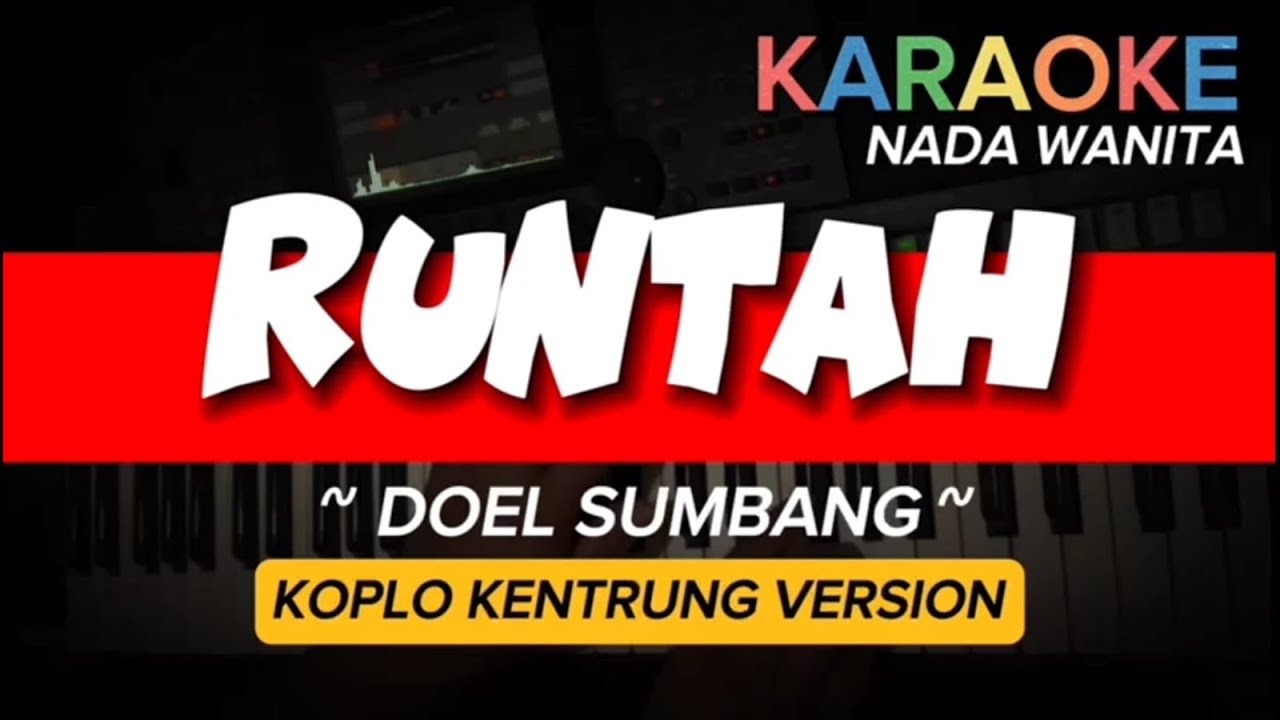 Teks Runtah RUNTAH ~ DOEL SUMBANG || KARAOKE VERSI KOPLO KENTRUNG NADA WANITA - YouTube