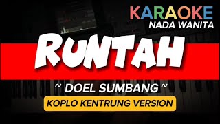 RUNTAH ~ DOEL SUMBANG || KARAOKE VERSI KOPLO KENTRUNG NADA WANITA