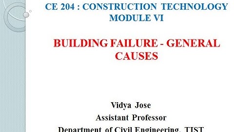 CE 204 Construction Technology Module VI - Building Failure