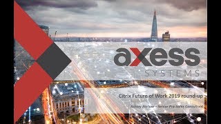 Citrix Future of Work Webinar: Essential 2019 Recap