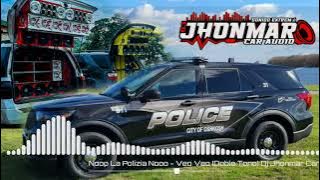 Nooo La Polizia Nooo - Veo Veo (Doble Tono) Dj Jhonmar Car Audio