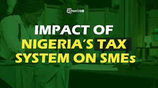 Impact of Nigeria's Tax System on SMEs