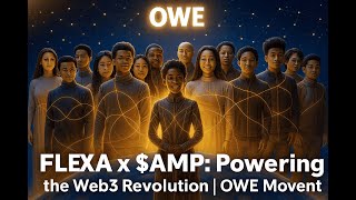 FLEXA x $AMP: Powering the Web3 Revolution | OWE Movement Begins
