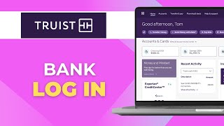 How To Log In To Truist Online Banking | Full Guide