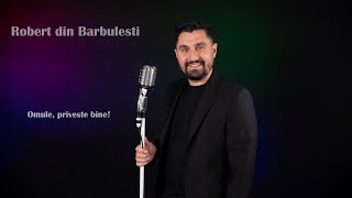 Video thumbnail of "Robert din Barbulesti - Omule privește bine 2021 Official"