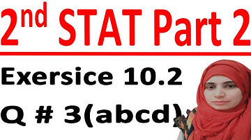 ICS stats part 2, 2nd year statistic part 2, Statistic part 2, C # 10 Lec 3 Ex10.2 Q # 3(ab)