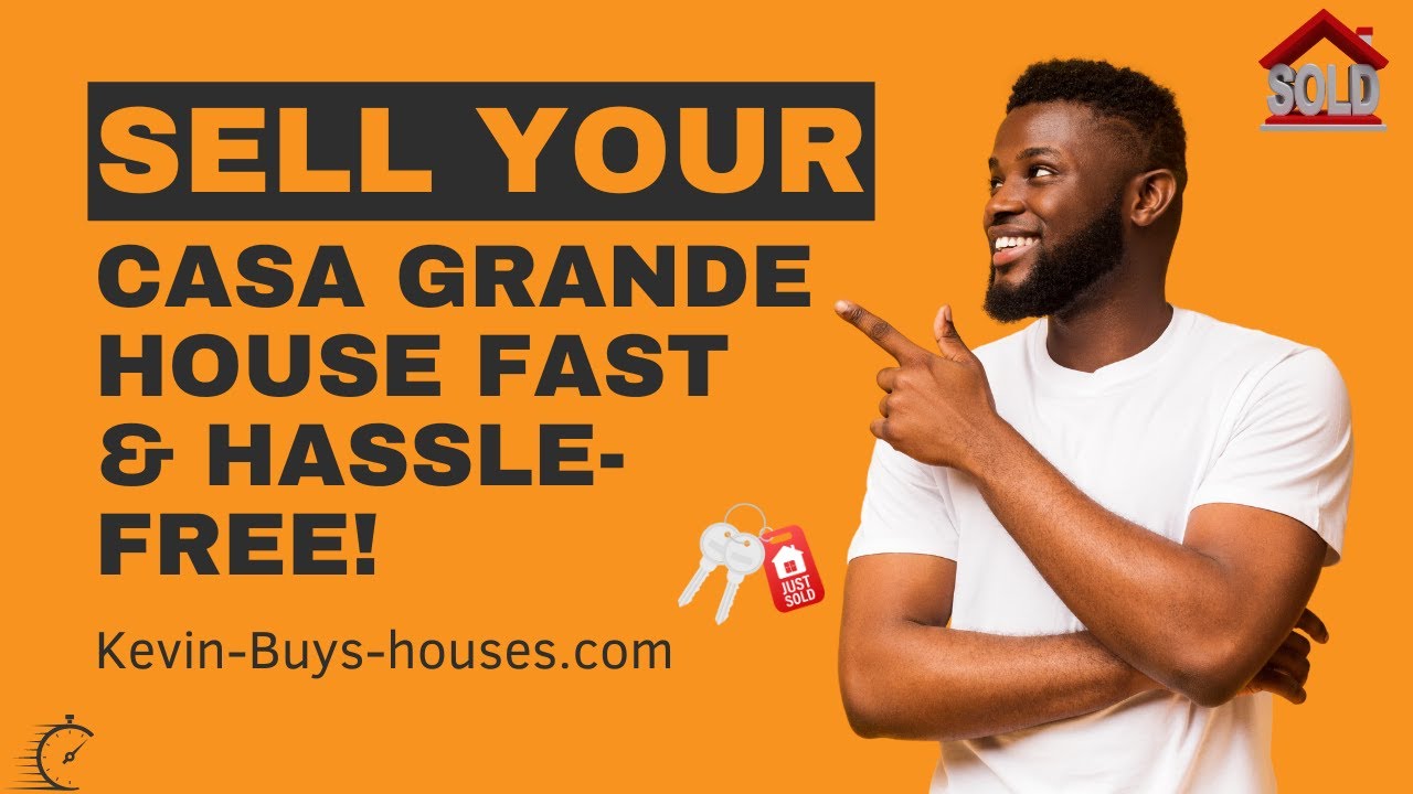 Sell Your Casa Grande House Fast and Hassle-Free! | (480) 630-4018 | Kevin Buys Houses Casa Grande