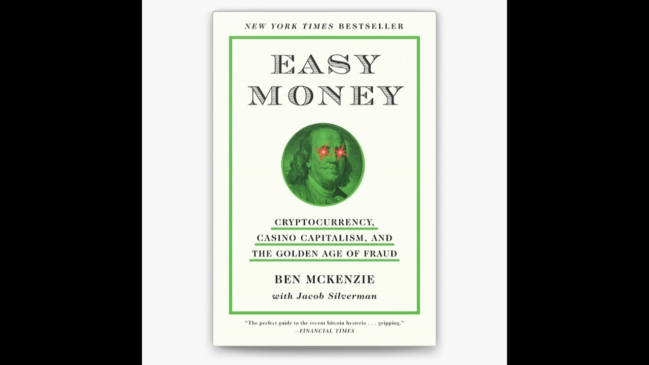 Easy Money: Cryptocurrency, Casino Capitalism, and the Golden Age of Fraud