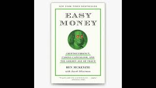 Easy Money: Cryptocurrency, Casino Capitalism, and the Golden Age of Fraud