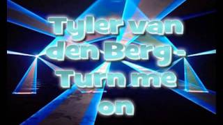 Download Lagu Tyler van den Berg - Turn me on MP3