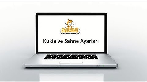 Scratch ile Kodlama 5. Ders - Kukla ve Sahne Özellikleri