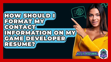 How Should I Format My Contact Information On My Game Developer Resume? - Next LVL Programming