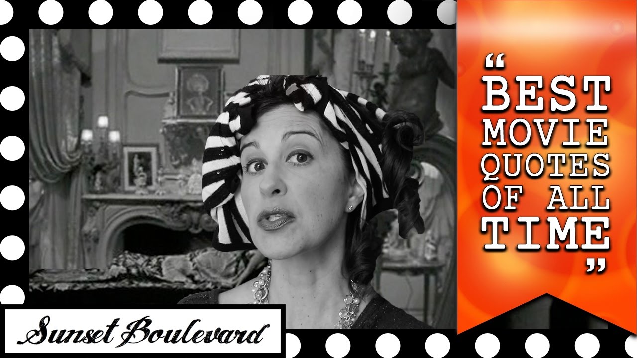 Best Movie Quotes Of All Time - Sunset Blvd. (1950) - YouTube