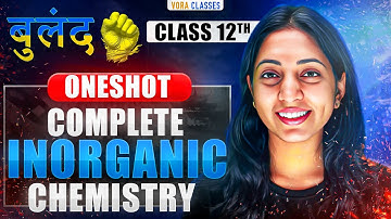Complete INORGANIC chemistry Class 12th in ONE SHOT by SAKSHI VORA | JEE mains & Adv